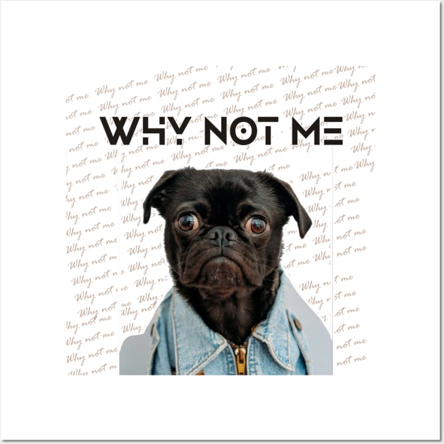 Why Not Me Wall Art by FredMuhia